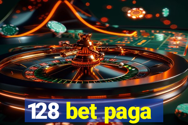 128 bet paga